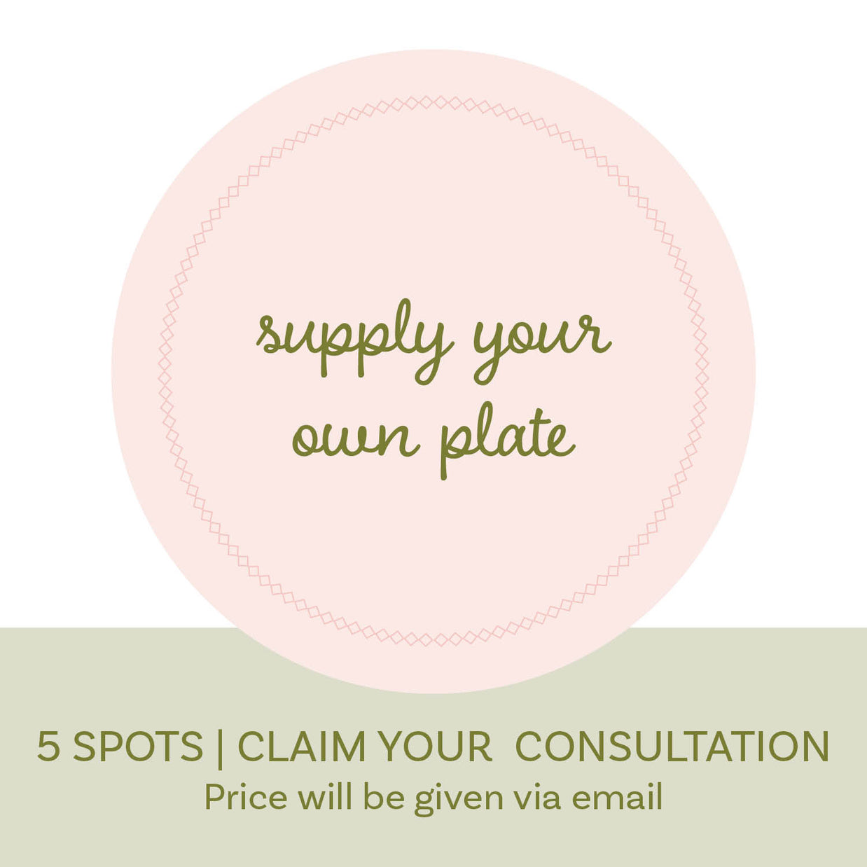 YOU PROVIDE THE PLATES | Claim your consultation